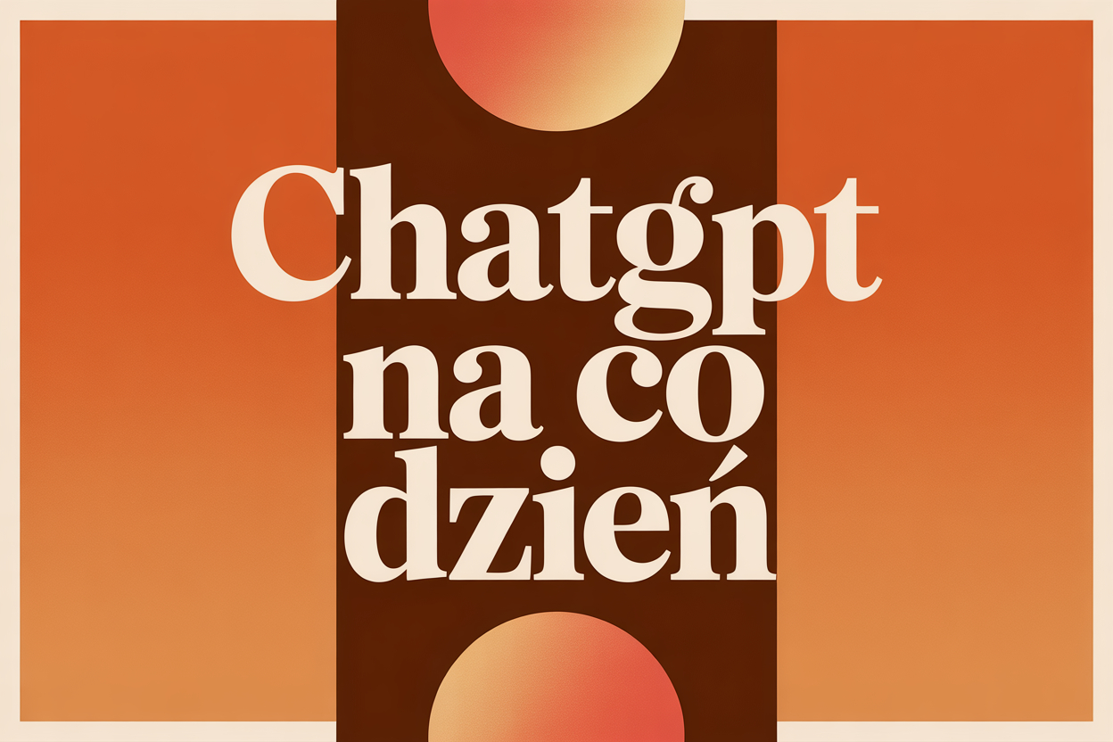 ChatGPT w życiu codziennym – 10 rzeczy, do których może Ci się przydać